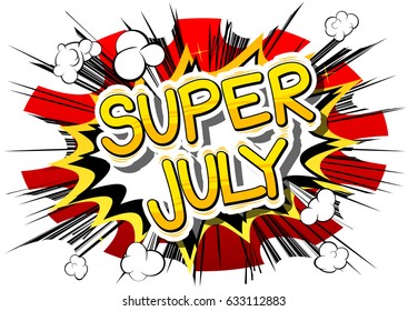 Super July - Comic book style word on abstract background.
