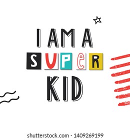 I am a super kid - cute and fun kids lettering. Perfect for baby prints and nursery posters. Color vector illustration