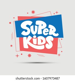 Super Kids logo on geometric abstract. Hand drawn lettering composition in for childrens area. Design for poster, background, postcard, banner, signboard. Vector illustration