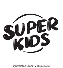 Super Kids text lettering. Hand drawn vector art.