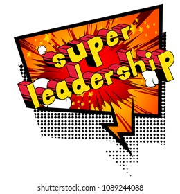 Super Leadership - Comic book style phrase on abstract background.