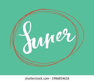 Super lettering handwritten sign, Hand drawn grunge calligraphic text. Vector illustration.