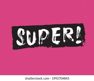 Super lettering handwritten sign, Hand drawn grunge calligraphic text. Vector illustration.
