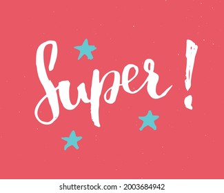Super lettering handwritten sign, Hand drawn grunge calligraphic text. Vector illustration.