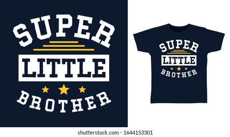 Super little brother typography design vector illustration ready for print on t-shirt, apparel, poster and other uses.