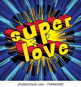 Super Love - Comic book style word on abstract background.