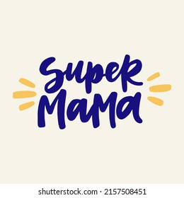 Super mama - handwritten quote. Modern calligraphy illustration for posters, cards, etc.