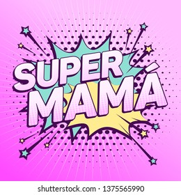 Super Mama, Super Mom spanish text, Mother celebration vector illustration