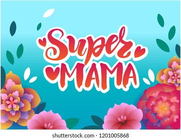 Super mama - vector illustration with handdrawn lettering as poster, card, print, flyer