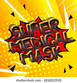 Super Medical Mask Comic book style cartoon words on abstract comics background.