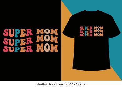 Super Mom balck t shirt design,to the world you are a mother but to your family you are the world, mothers day love mom t shirt design best selling funy tshirt design,grovy,wavyfont,wave.