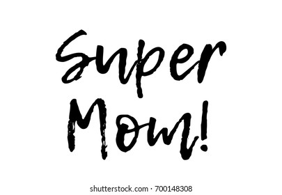 super mom black white text postcard handwritten hand writing written brush calligraphy illustration typography design vector creative icon  quote