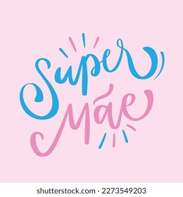 Super Mãe. Super Mom in brazilian portuguese. Modern hand Lettering. vector.