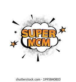 Super mom bubble comic design vector isolated on white background