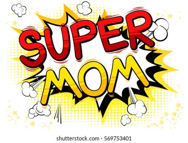 Super Mom - Comic Book Style Word.