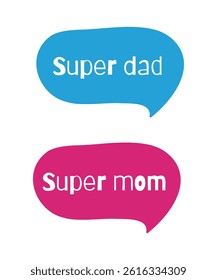 Super Mom and Super Dad Inscriptions in Speech Bubbles isolated on white background