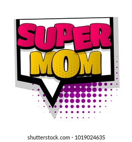 super mom, day, mother hand drawn pictures effects. Comics speech bubble halftone dot background. Pop art style. Comic dialog cloud, text pop-art. Creative idea conversation sketch explosion.