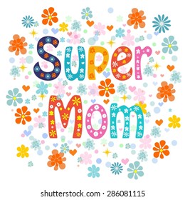 Super mom decorative lettering type Mothers day Stock Vector illustration.
