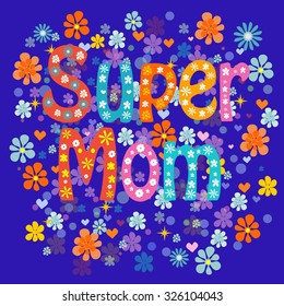 Super mom decorative lettering type Mothers day Stock Vector illustration.