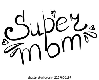 Super mom, handwritten lettering for holiday design vector illustration