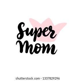 Super Mom Handwritten Lettering. Vector Illustration of Calligraphy Design Element.