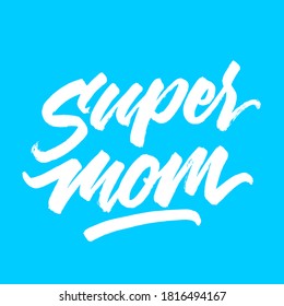 Super mom. handwritten modern calligraphy. typography design. Hand written type. Simple vector sign. Vector illustration.