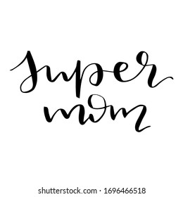 Super mom - handwritten text modern calligraphy greeting card vector