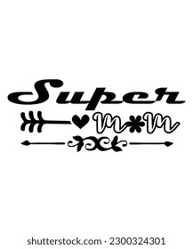 Super mom Happy mother's day shirt print template, Typography design for mom, mother's day, wife, women, girl, lady, boss day, birthday 