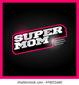 Super mom, super hero power full typography, t-shirt graphics, vectors. Retro sport style supermom logo.