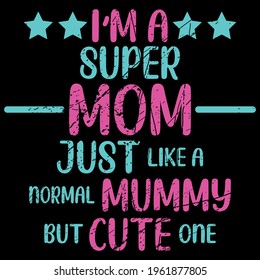 I am a super mom just like a normal mummy but cute one.
