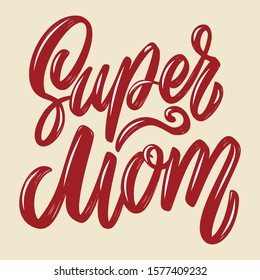 Super mom. Lettering phrase isolated on white background. Design element for poster, card, banner, flyer. Vector illustration