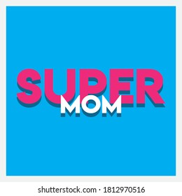 SUPER MOM. Life quote with modern background vector illustration
