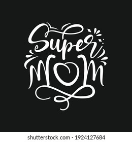 Super MoM I Love My Mom T Shirt Typography New Creative Popular Best-selling T Shirt 
Happy Mother Day T Shirt I Like My Mom I Want My Mother