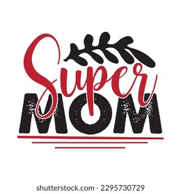 Super Mom, Dother's Day Shirt Printvorlage, Typografie Design für Mama Mama Mama Mama Tochter Großmutter Mama Mädchen Frauen Tante Mama Leben Kind Bestes Mama adorable Shirt