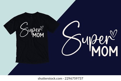 Super Mom, Mother's Day T shirt