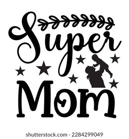 Super Mom, Mother's Day typography t-shirt design. Hand lettering illustration for your design. celebration in calligraphy text