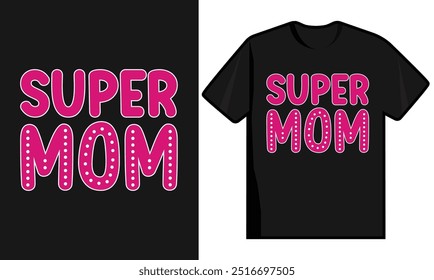 Super Mom. Mother's Day Typografie T-Shirt Design