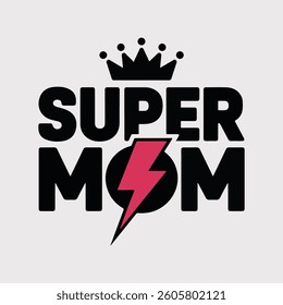 Super Mom Powerful Typography Design for Mothers