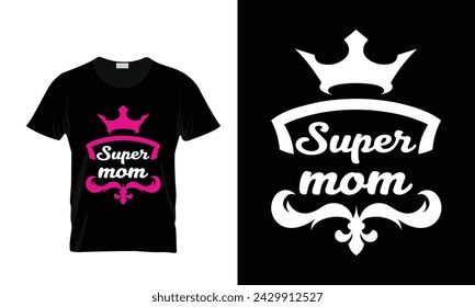 Super Mom. Print for t-shirt with lettering. Happy mother's day