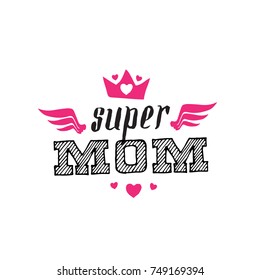 Super Mom. Print for t-shirt with lettering. Happy mother's day