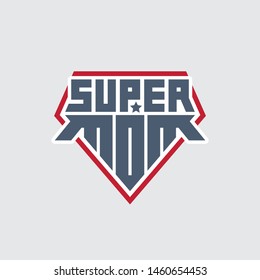 Super Mom. Print for t-shirt with original lettering. Happy mother's day. Superhero logo template. My mother is super hero.