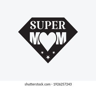 Super mom, Printable Vector Illustration. Happy Mother's Day Great for badge T-shirts and postcard designs. Mother's day card with heart. Vector graphic illustration