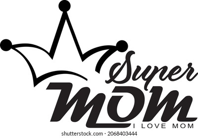 Super mamá - cita con corona, diseño para tarjeta de saludo, afiche, banner, impresión, correo, ilustración vectorial 