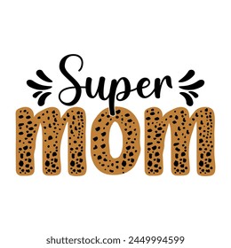 Super Mom Quotes T-shirt Design Vector Illustration Clipart EPS