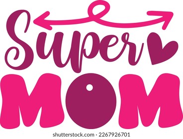 super mom - mom SVG Design