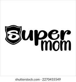 Super mom, Mom SVG Design, Mom Quote, Cut file design, Funny Mom SVG, Mother’s Day, Vector