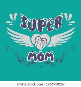 Super Mom t -Shirt  Designe