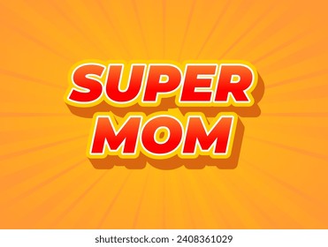 Super mom. Text effect design in 3D look. Red color. Yellow background