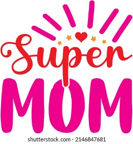 Super Mom t-shirt design ,vector file.