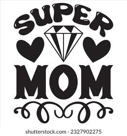 Super Mom t-shirt design vector file